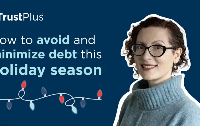 TrustPlus Senior Financial Coach helps clients avoid or minimize debt over the holidays